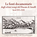 Amalfi: 20 novembre seminario su ‘Le fonti documentarie degli ultimi tempi del Ducato di Amalfi. Secoli XVI e XVII’